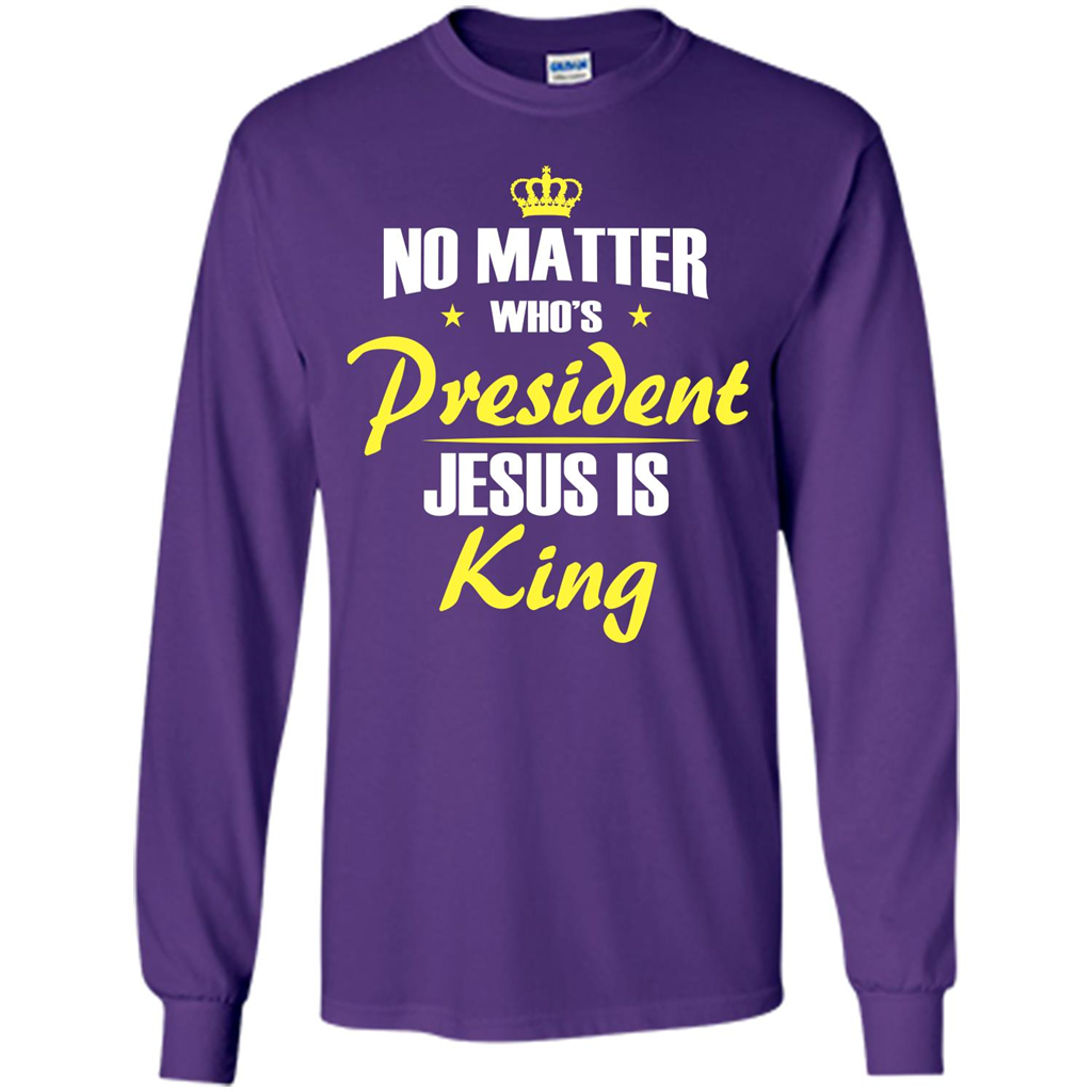 Christian T-shirt No Matter Who's President Jesus Is King Purple