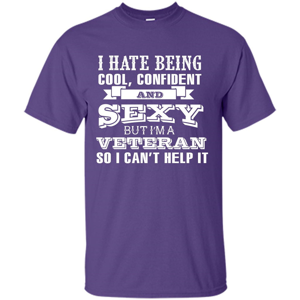 Military T-shirt I Hate Being Cool, Confident And Sexy But I‰۪m A Veteran Purple