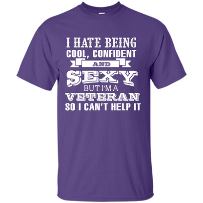 Military T-shirt I Hate Being Cool, Confident And Sexy But I‰۪m A Veteran Purple