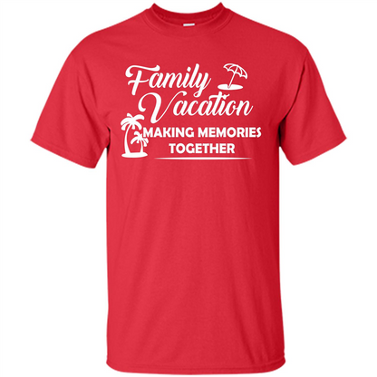Family Vacation Making Memories Together T-shirt Red