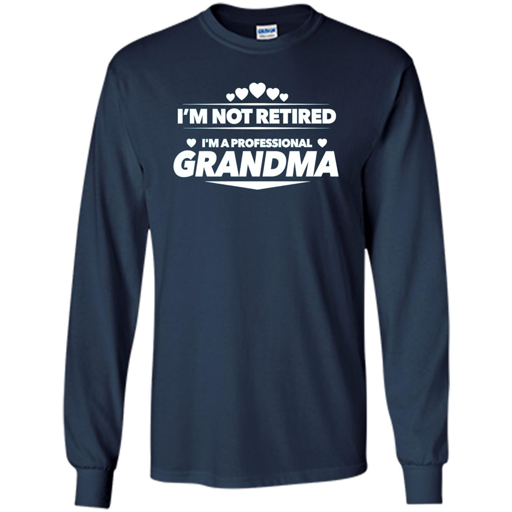 I'm Not Retired I'm A Professional Grandma T-shirt Navy