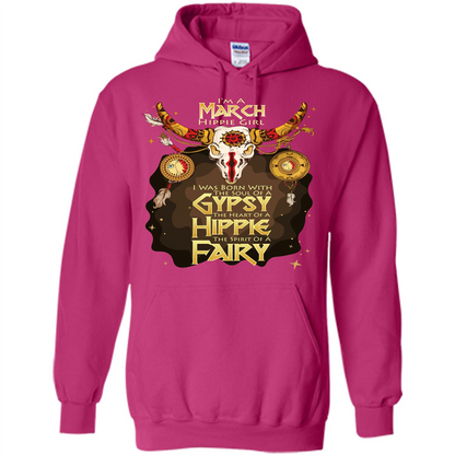 March Hippie Girl T-shirt Was Born With The Soul Of A Gypsy The Heart Of A Hippie The Spirit Of A Fairy Heliconia