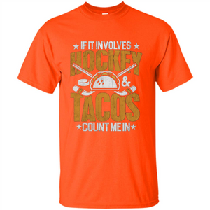 Hockey Gift T-shirt If It Involves Hockey and Tacos Count Me In T-shirt