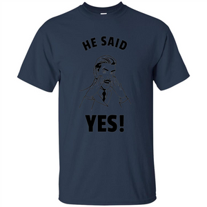 He Said Yes Funny Bachelor Party Grooms Engagement T-shirt