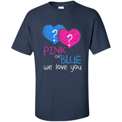 Pink or Blue We Love You Gender Reveal T-shirt Navy