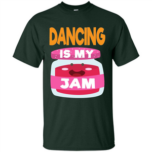 Dancing T-shirt Dancing Is My Jam