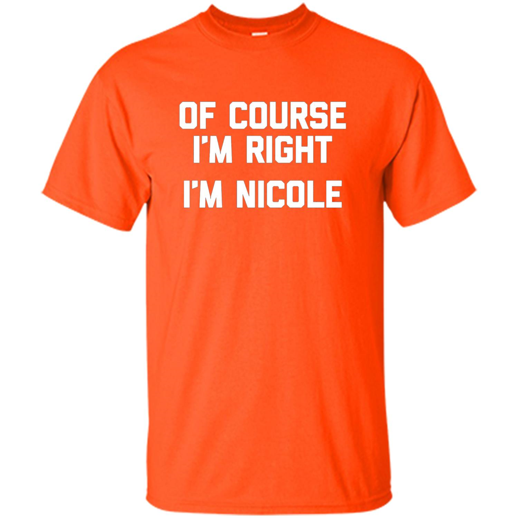Of Course I'm Right I'm Nicole T-shirt Orange
