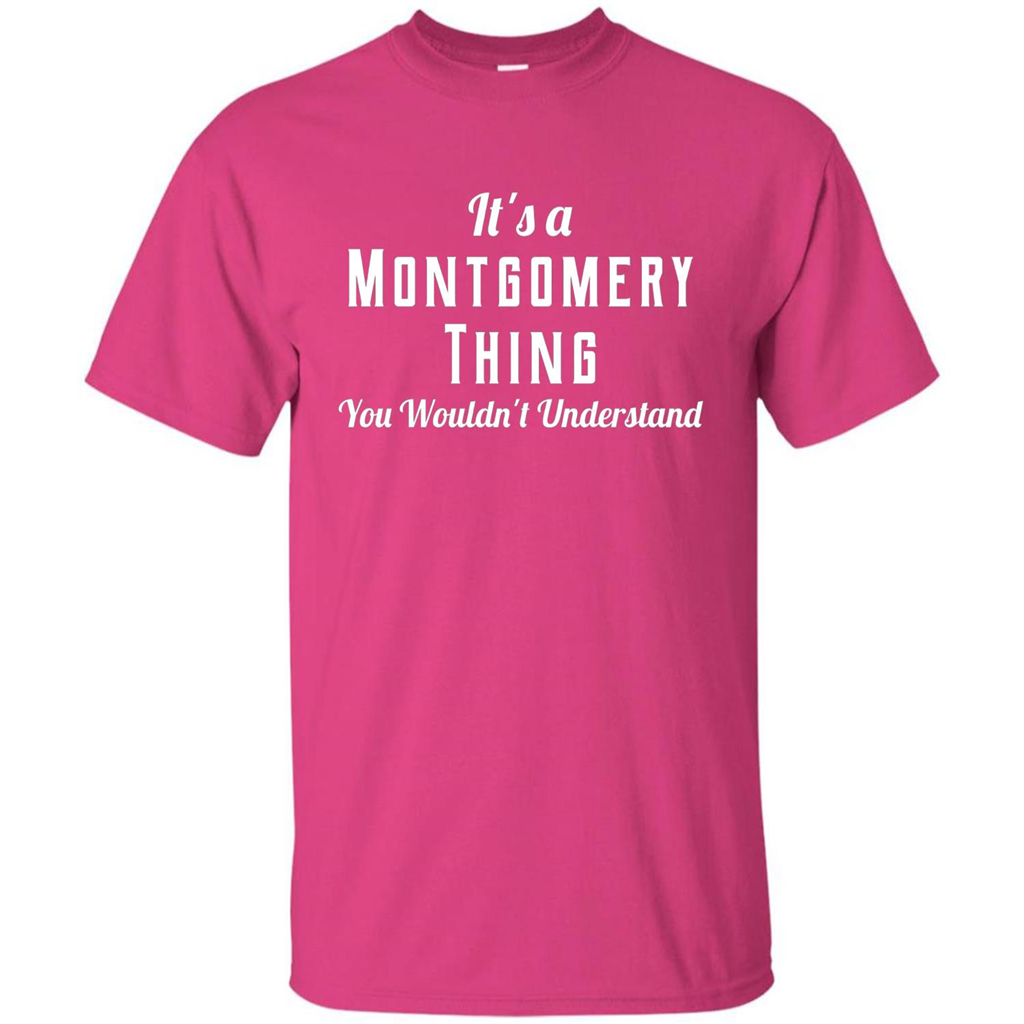 It's A Montgomery Thing T-Shirt You Wouldn't Understand Heliconia
