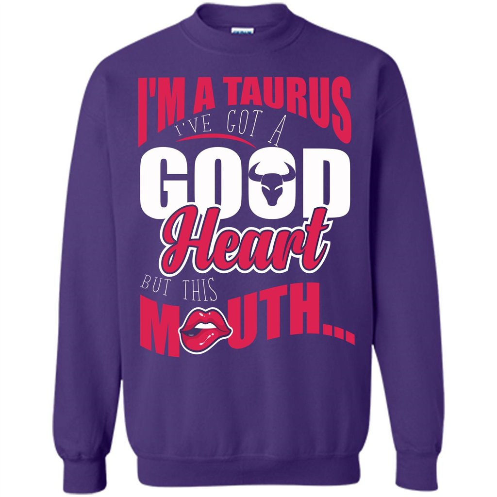 Taurus T-shirt Im A Taurus Ive Got A Good Heart