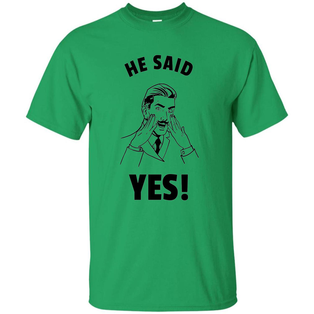 He Said Yes Funny Bachelor Party Grooms Engagement T-shirt Irish Green