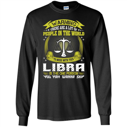 Libra T-shirt Libra Is The One Person You May Wanna Skip T-shirt Black