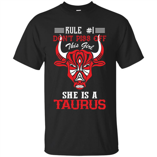 Taurus T-shirt Rule Don’t Piss Off This Girl She Is A Taurus Black