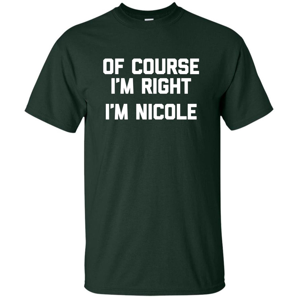 Of Course I'm Right I'm Nicole T-shirt Forest Green