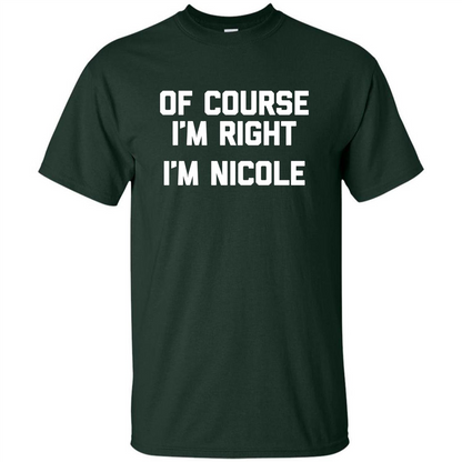Of Course I'm Right I'm Nicole T-shirt Forest Green