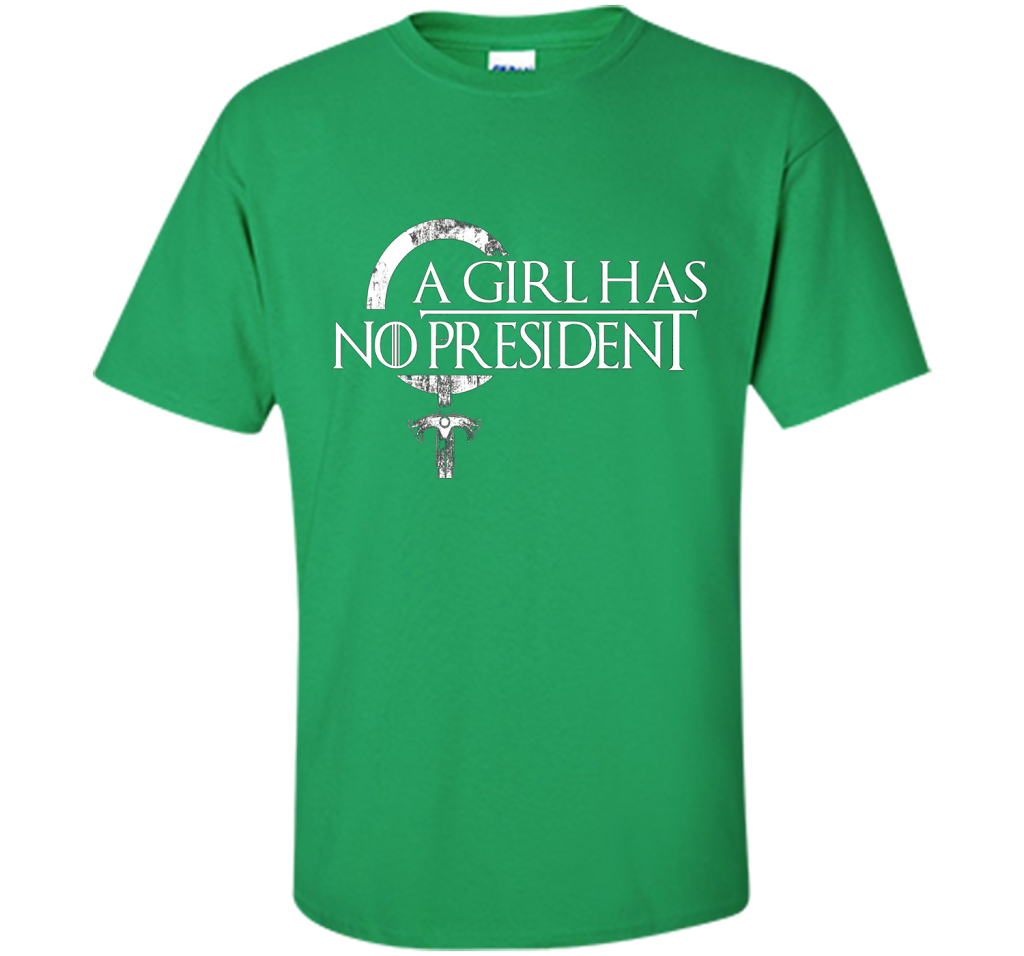 Political T-shirt A Girl Has No President T-shirt Irish Green