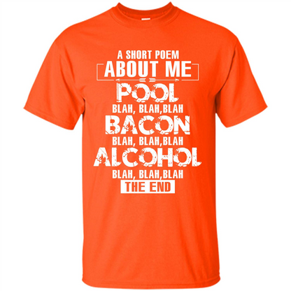 Bacon T-shirt A Short Poem About Me Pool T-shirt Orange