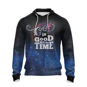 God Is Good All The Time Jesus Lovers Unisex Zip Up Hoodie