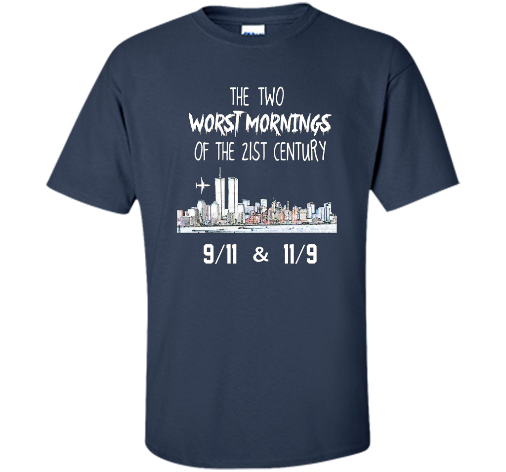 The Two Worst Mornings Of The 21st Century 9/11 And 11/9 T-shirt Navy