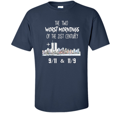 The Two Worst Mornings Of The 21st Century 9/11 And 11/9 T-shirt Navy