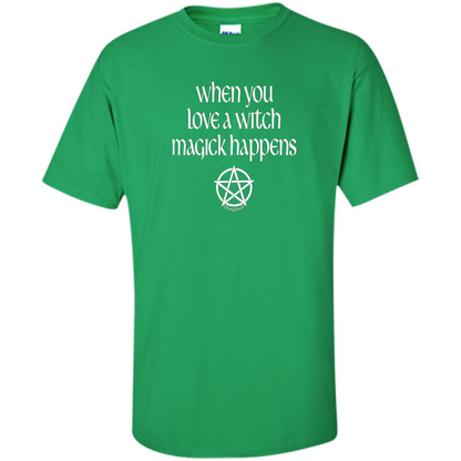 When You Love a Witch Magick Happens T-shirt Irish Green