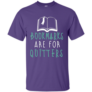 Book Reader T-shirt Bookmarks Are For Quitters Reading T-shirt