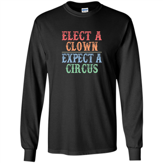 Elect A Clown - Expect A Circus - Anti-Trump T-shirt Black