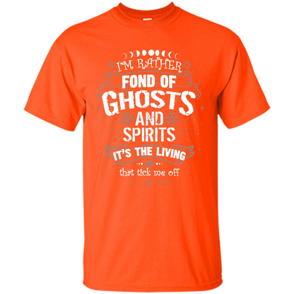 I'm Rather Fond Of Ghosts And Spirits T-shirt Orange