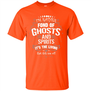 I'm Rather Fond Of Ghosts And Spirits T-shirt