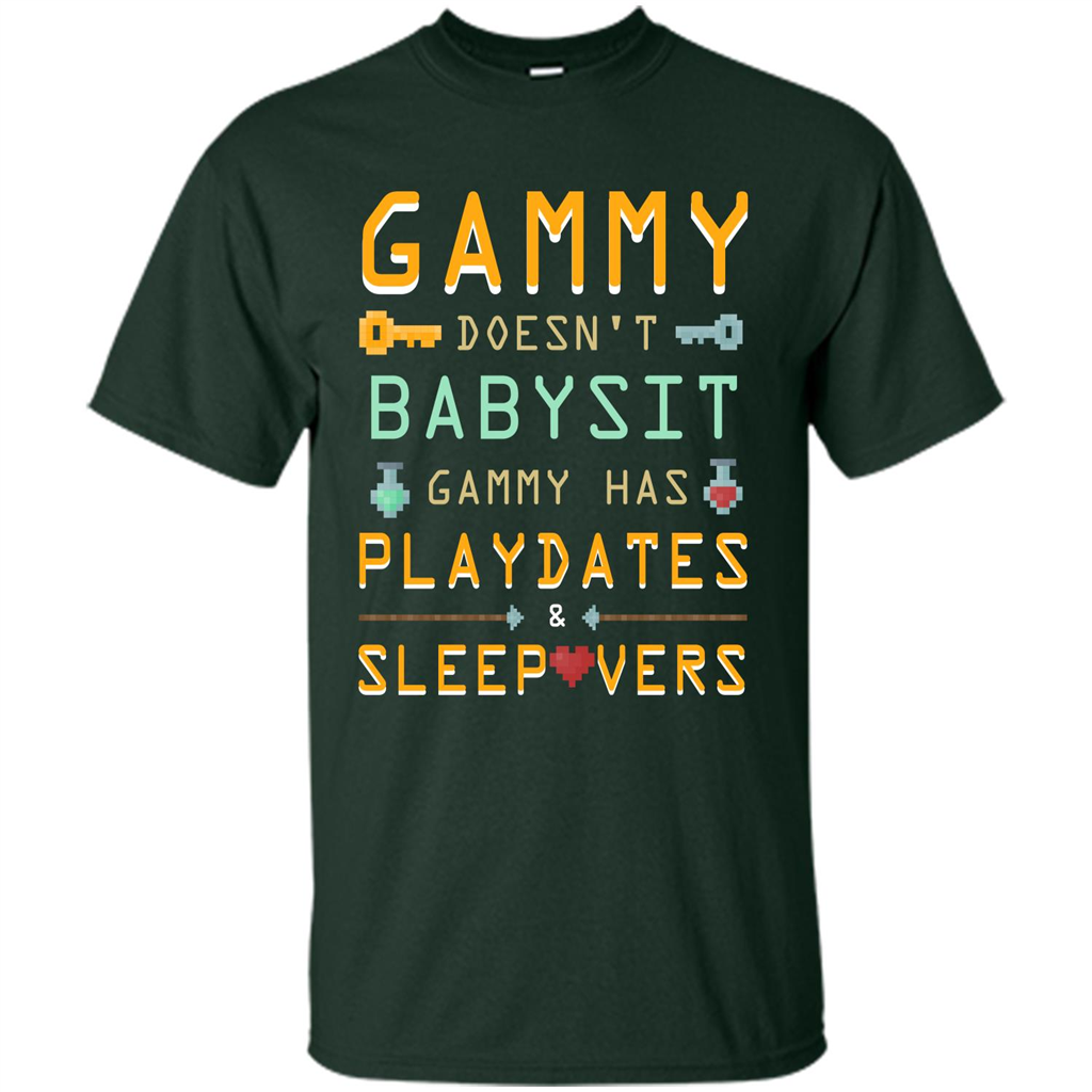 Nana T-shirt Gammy Doesn't Babysit Gammy Has Playdates Sleepovers Forest Green