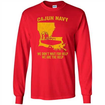 Cajun Navy We Don't Wait For Help We Are The Help T-shirt Red