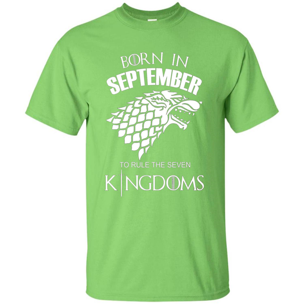 Born In September To Rule The Seven KingDoms T-shirt Funny Birthday Shirt Lime