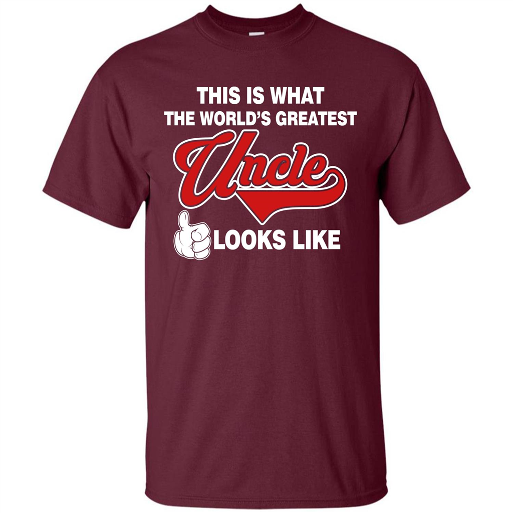 Uncle T-shirt This Is What The World's Greatest Uncle Looks Like Maroon