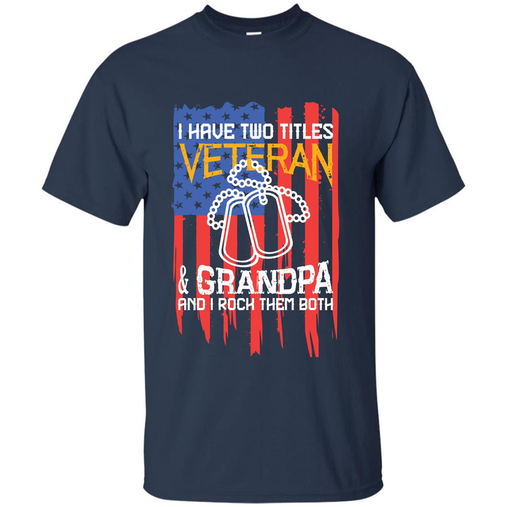 Military T-shirt I Have Two Titles Veteran and Grandpa T-shirt Navy