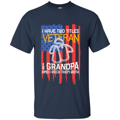 Military T-shirt I Have Two Titles Veteran and Grandpa T-shirt Navy