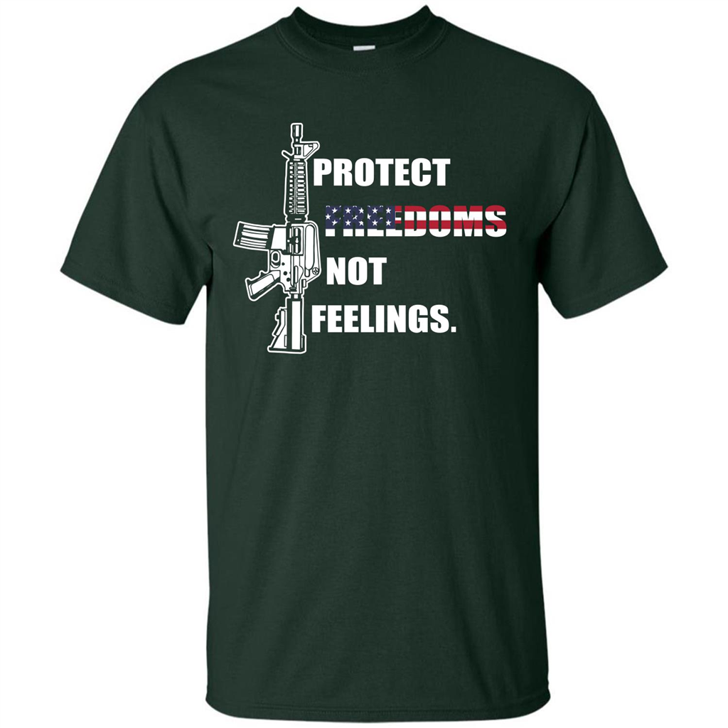Military T-shirt Protect Freedoms Not Feelings Forest Green