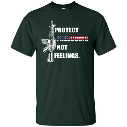 Military T-shirt Protect Freedoms Not Feelings Forest Green