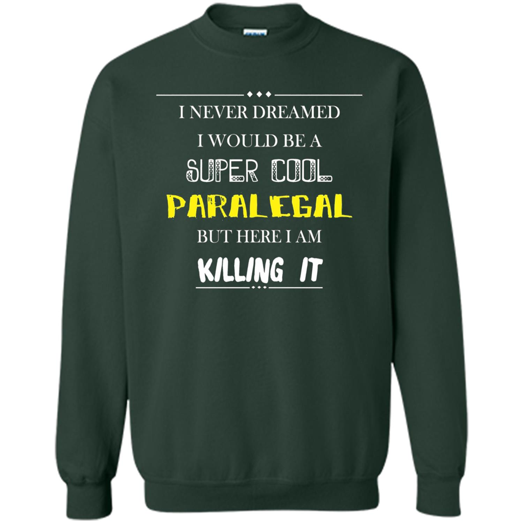 Paralegal - I Never Dreamed I Would Be A Super Cool T-shirt Forest Green