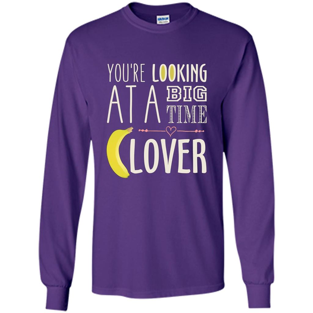 Banana Lover T-shirt You're Looing At A Big Time Purple