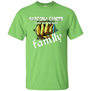 Sarcoma Cancer Messed With The Wrong Family T-shirt