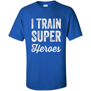 I Train Superheroes T-shirt