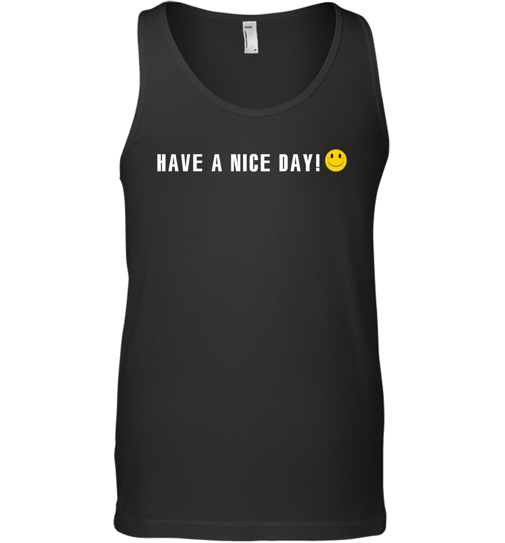 Have A Nice Day Shirt Tank Top