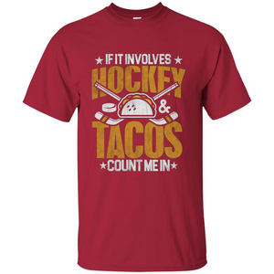 Hockey Gift T-shirt If It Involves Hockey and Tacos Count Me In T-shirt