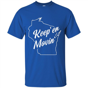Keep Er Movin WI State T-Shirt