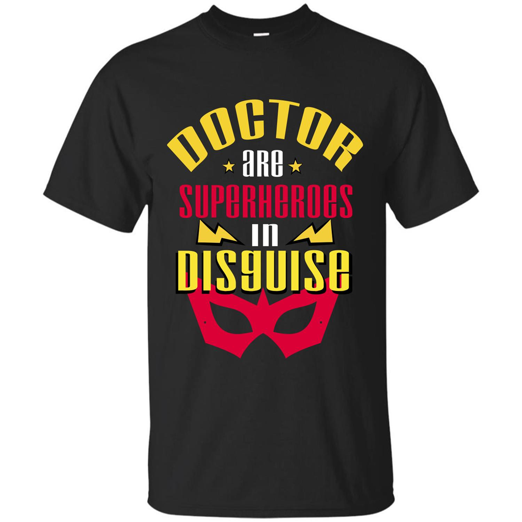 Doctor Are Superheroes In Disguise T-shirt Black