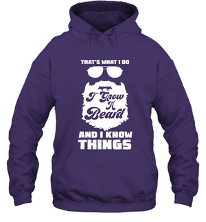 That's What I Do I Grow A Beard And I Know Things ShirtUnisex Heavyweight Pullover Hoodie