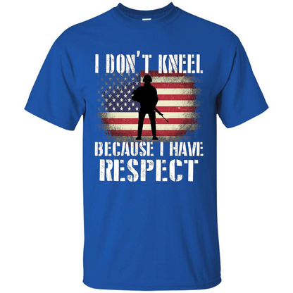 I Don't Kneel Because I Have Respect T-shirt Royal