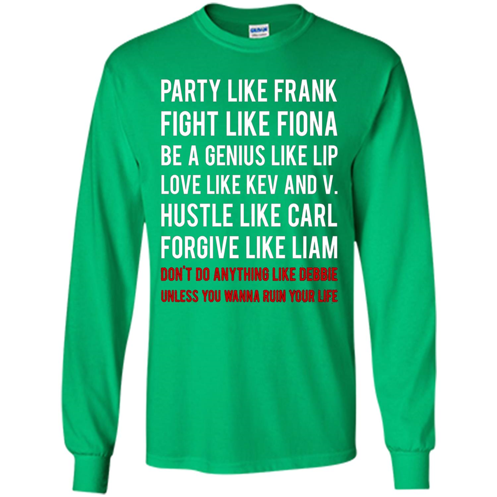 Party Like Frank Fight Like Fiona Be Genius Like Lip T-shirt Irish Green