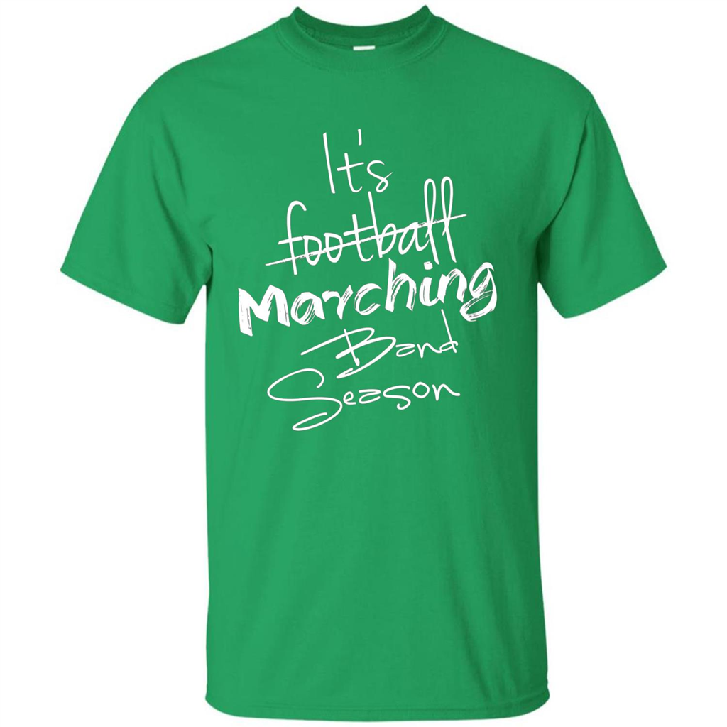 It's Marching Band Season Shirt Not Football Music FunnyTee Irish Green