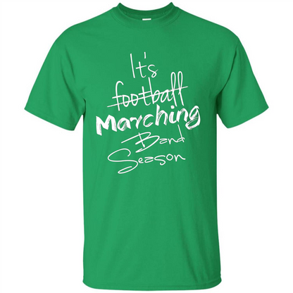 It's Marching Band Season Shirt Not Football Music FunnyTee Irish Green