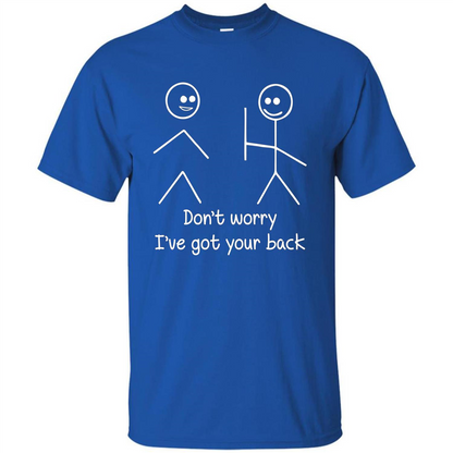 Don't Worry I've Got Your Back T-shirt Royal